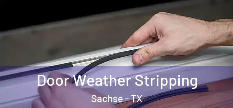Door Weather Stripping Sachse - TX