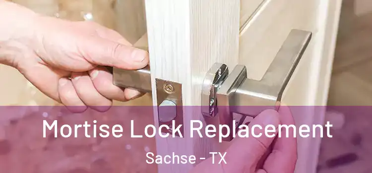 Mortise Lock Replacement Sachse - TX